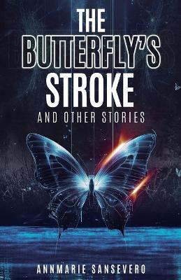 The Butterfly's Stroke and Other Stories - Annmarie Sansevero - cover