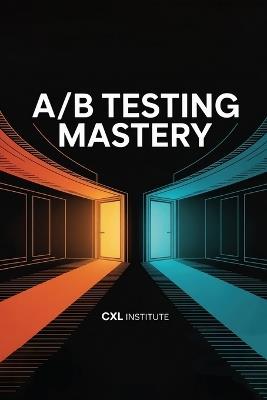 A/B Testing Mastery - CXL Institute - cover