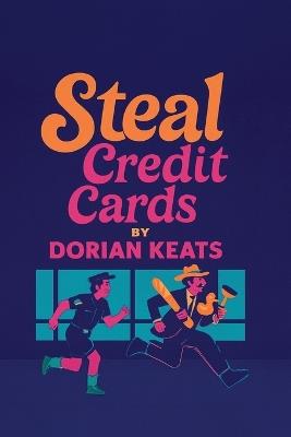 Steal Credit Cards - Dorian Keats - cover