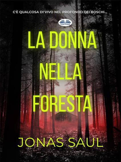 La Donna Nella Foresta - Jonas Saul,Lorenzo Biaggiotti - ebook