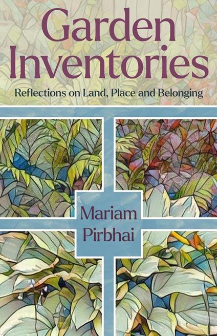 Garden Inventories: Reflections on Land, Place and Belonging