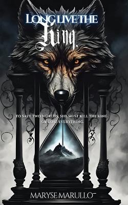 Long Live The King: A Dark Romantasy - Maryse Marullo - cover