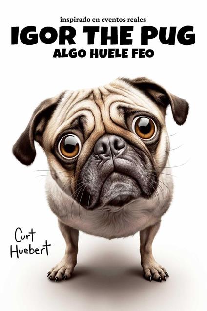 Igor The Pug Algo Huele Feo - Curt Huebert - ebook