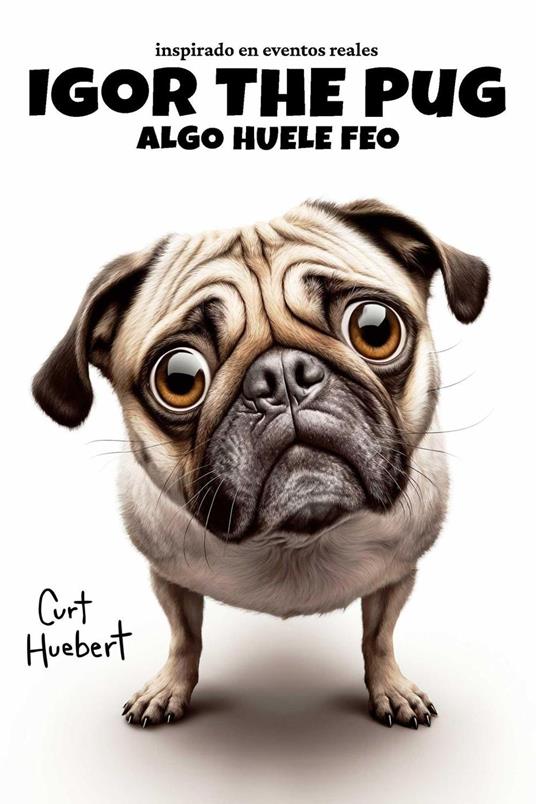 Igor The Pug Algo Huele Feo - Curt Huebert - ebook