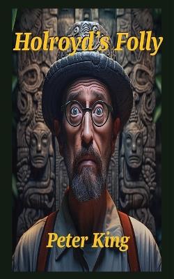 Holroyd's Folly - Peter King - cover