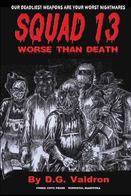Squad Thirteen: Worse than Death - D G Valdron - cover
