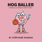 Hog Baller: Basketball Story About Sharing The Ball