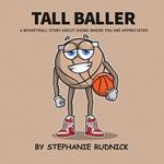 Tall Baller: A Basketball Story About Going Where You Are Appreciated