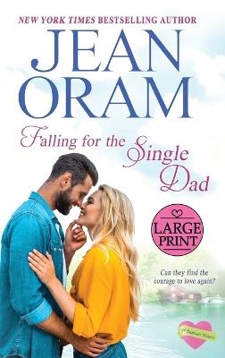 Falling for the Single Dad: A Single Dad Romance - Jean Oram - cover