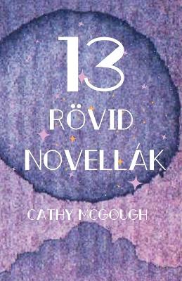 13 Rövid Novellák - Cathy McGough - cover