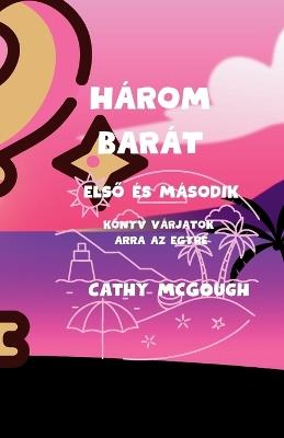 Három Barát ElsO És Második Könyv Várjatok Arra AZ Egyre - Cathy McGough - cover