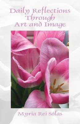 Daily Reflections Through Art and Image - Myria Rei Sólas - cover