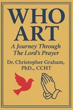 Who Art: A Journey Through The Lord's Prayer