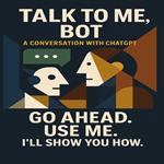 Talk to Me, Bot