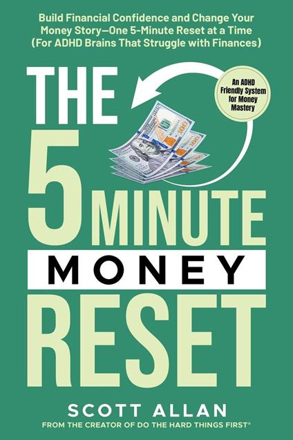The 5-Minute Money Reset (for ADHD Brains): Build Financial Confidence and Change Your Money Story—One 5-Minute Reset at a Time