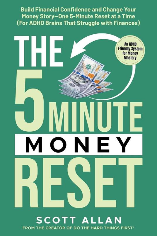 The 5-Minute Money Reset (for ADHD Brains): Build Financial Confidence and Change Your Money Story—One 5-Minute Reset at a Time
