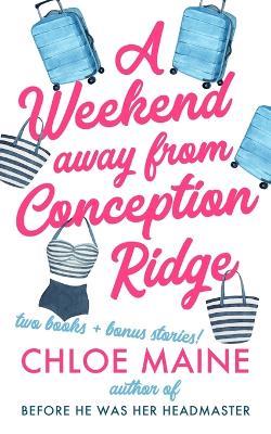 A Weekend Away from Conception Ridge - Chloe Maine - cover