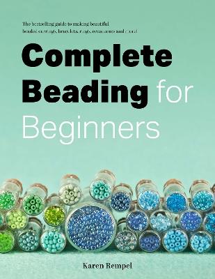 Complete Beading for Beginners - Karen Rempel - cover