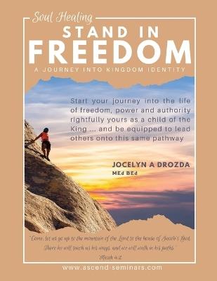 Stand in Freedom - a Journey into Kingdom Identity - Jocelyn a Drozda - cover