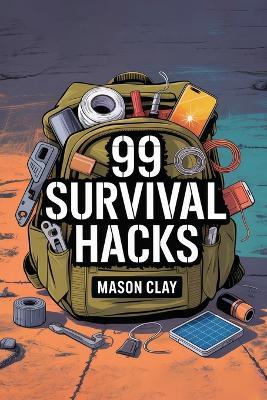 99 Survival Hacks - Mason Clay - cover