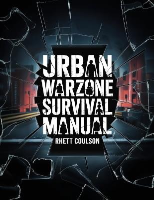 Urban Warzone Survival Manual - Rhett Coulson - cover