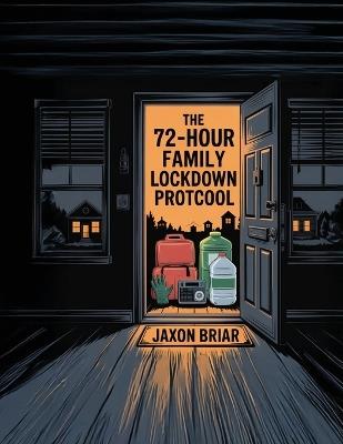 The 72-Hour Family Lockdown Protocol - Jaxon Briar - cover