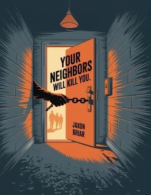 Your Neighbors Will Kill You: Community Collapse and Street-Level Defense Tactics - Tanner Ridge - cover
