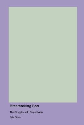 Breathtaking Fear: The Struggles with Pnigophobia - Sofia Rivera - cover