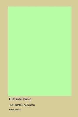 Cliffside Panic: The Heights of Acrophobia - Emma Nelson - cover