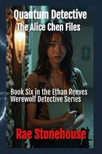 Quantum Detective: The Alice Chen Files