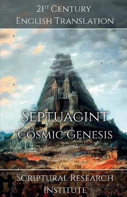 Septuagint - Cosmic Genesis - Scriptural Research Institute - cover
