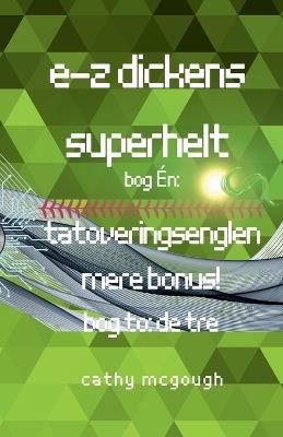 E-Z Dickens Superhelt Bog 1 Og 2 Danish Edition: Tatoveringsenglen: de Tre - Cathy McGough - cover