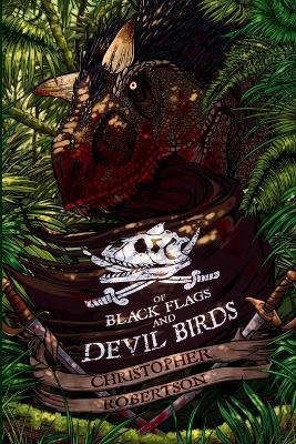 Of Black Flags and Devil Birds - Christopher Robertson - cover