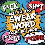 Bold and Easy Swear Word Coloring Book for Adults and Teens: Hilarious Designs for Stress Relief Coloring