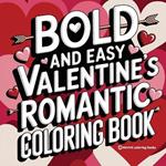 Bold and Easy Valentine's Romantic Coloring Book for Adults and Teens: Stress Relief Coloring