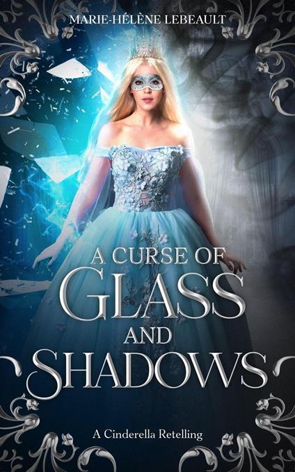A Curse of Glass and Shadows: A Cinderella Retelling