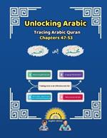 Unlocking Arabic: Tracing Arabic Quran Chapters 47-53 (Left to Right Edition)