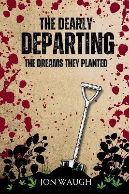 The Dearly Departing: The Dreams They Planted - Jon Waugh - cover