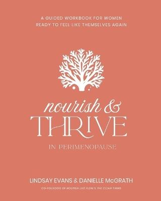Nourish and Thrive: A Guided Workbook for Women Ready to Feel Like Themselves Again - Danielle McGrath,Lindsay Evans - cover