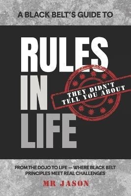 A Black Belt's Guide to Rules in Life - Jason Figliano - cover