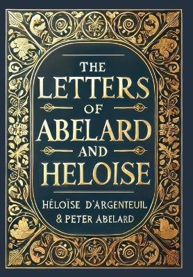 The Letters of Abelard and Heloise (Collector's Edition) (Laminated Hardback with Jacket) - Héloïse D'Argenteuil,Peter Abelard - cover