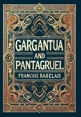 Gargantua and Pantagruel (Collector's Edition) (Laminated Hardback with Jacket) - Francois Rabelais - cover