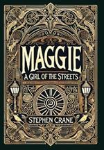 Maggie: A Girl of the Streets (Collector's Edition) (Laminated Hardback with Jacket): A Girl of the Streets