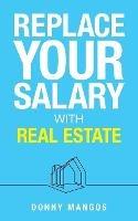 Replace Your Salary with Real Estate