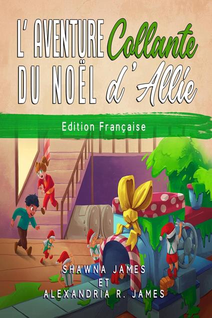 L'Aventure Collante du Noel d'Allie - Shawna James,Alexandria R. James - ebook