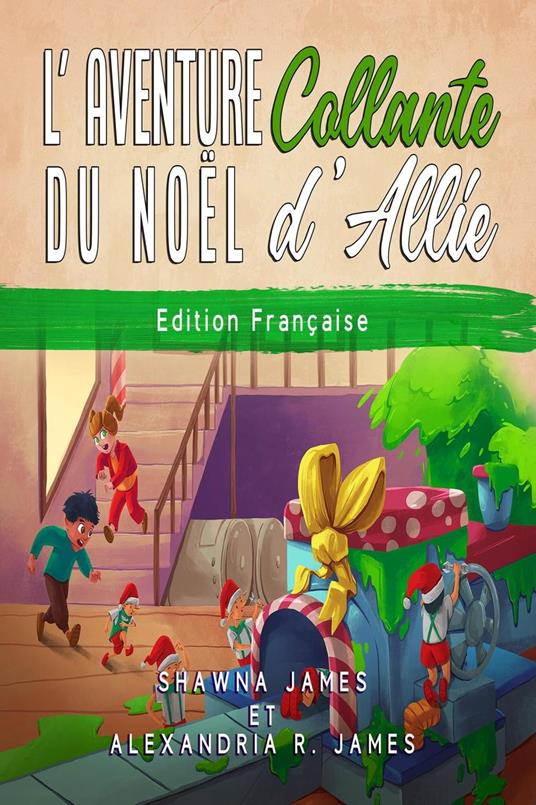 L'Aventure Collante du Noel d'Allie - Shawna James,Alexandria R. James - ebook