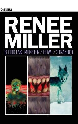 Blood Lake Monster / Howl / Stranded: Omnibus - Renee Miller - cover