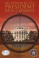 My Father Killed President John F. Kennedy: A Memoir: Revised Edition - Bruce H Bell - cover
