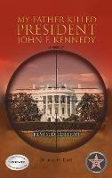 My Father Killed President John F. Kennedy: A Memoir: Revised Edition - Bruce H Bell - cover