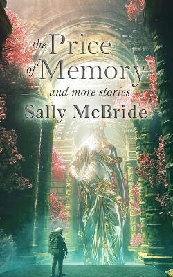 The Price of Memory and More Stories - Sally McBride - cover